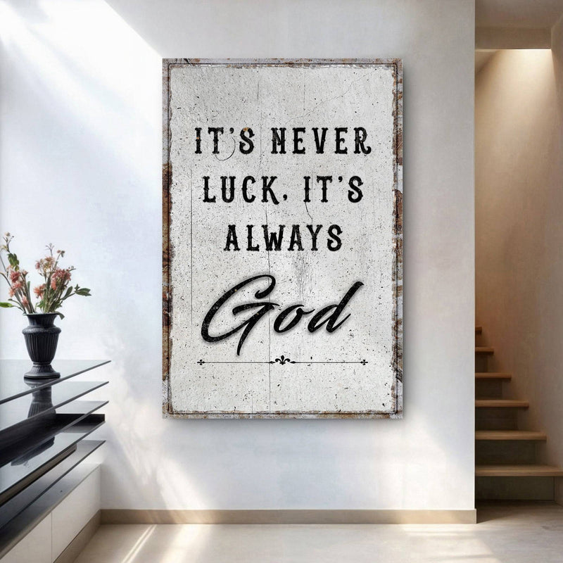 It's Never Luck, It's Always God Faith Wall Art